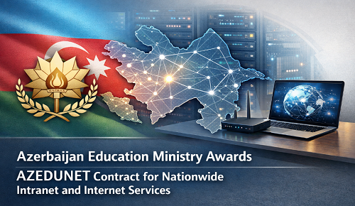 Azerbaijan Education Ministry Awards AZEDUNET Contract for Nationwide Intranet and Internet Services