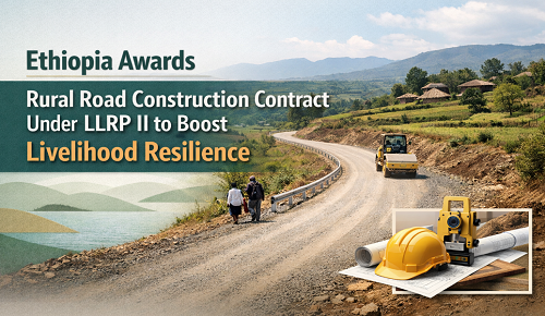 Ethiopia Awards Rural Road Construction Contract Under LLRP II to Boost Livelihood Resilience