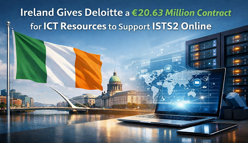Ireland Gives Deloitte a €20.63 Million Contract for ICT Resources to Support ISTS2 Online