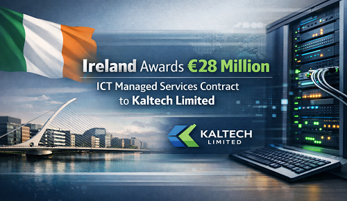 Ireland Awards €28 Million ICT Managed Services Contract to Kaltech Limited