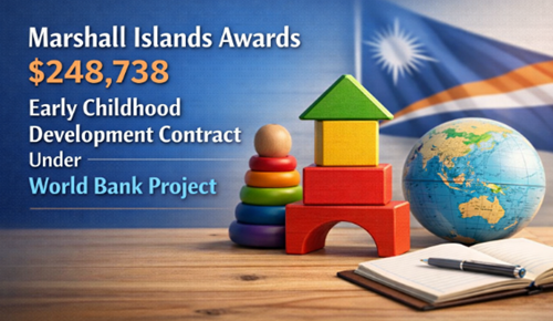 Marshall Islands Awards $248,738 Early Childhood Development Contract Under...
