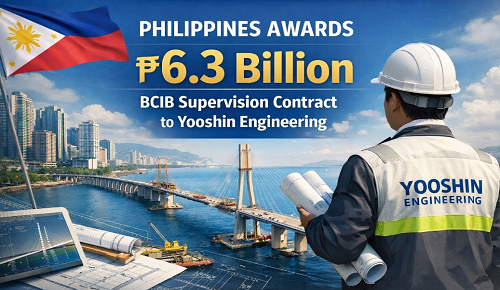 Philippines Awards ₱6.3 Billion BCIB Supervision Contract to Yooshin Engineering