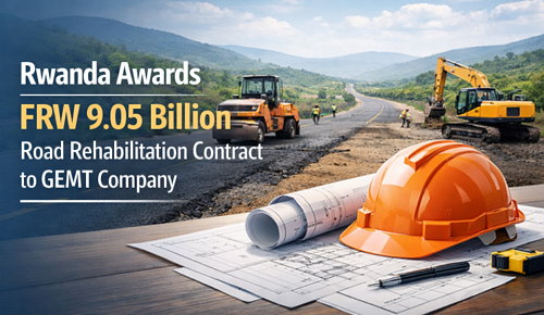 Rwanda Awards FRW 9.05 Billion Road Rehabilitation Contract to GEMT Company