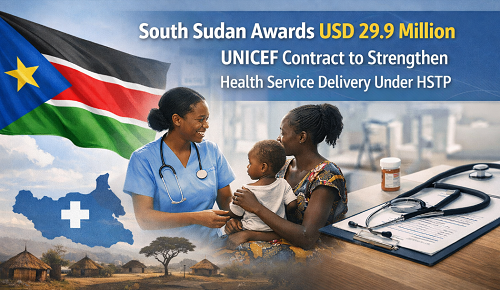 South Sudan Awards USD 29.9 Million UNICEF Contract to Strengthen Health Service Delivery Under HSTP