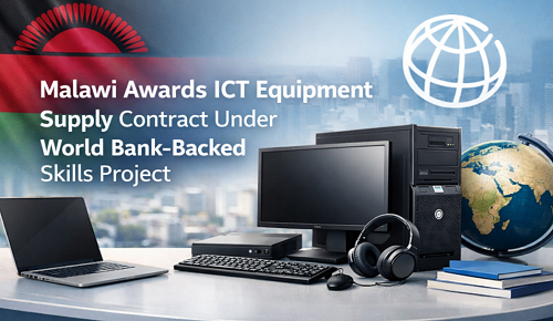 Malawi Awards ICT Equipment Supply Contract Under World Bank-Backed Skills...