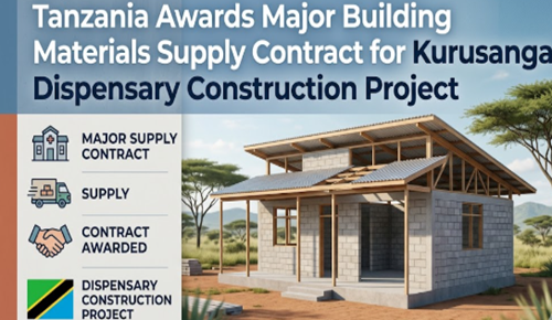 Tanzania Awards Major Building Materials Supply Contract for Kurusanga Dispensary Construction Project